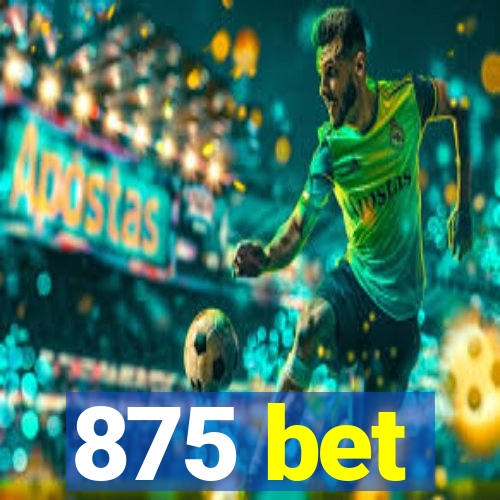 875 bet